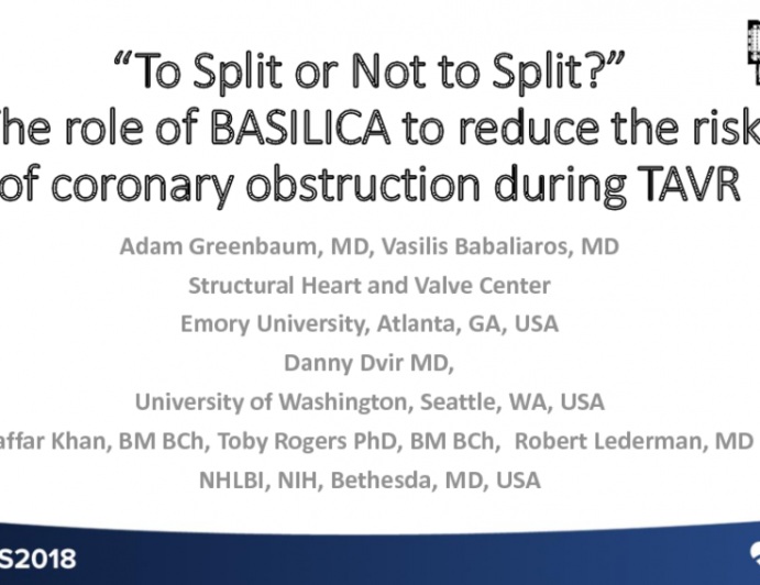 ‘To Split or Not to Split': The Role of BASILICA to Reduce the Risk of Coronary Obstruction During ViV (and other TAVR) Procedures