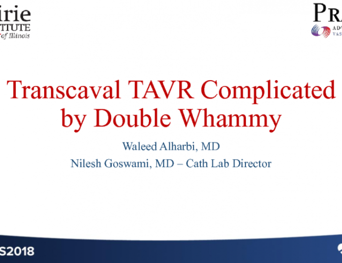 Transcaval TAVR Complicated by Double Wammy