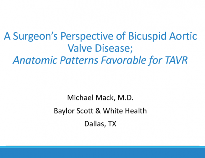 A Surgeon's Perspective of Bicuspid Aortic Valve Disease – Anatomic Patterns Favorable for TAVR