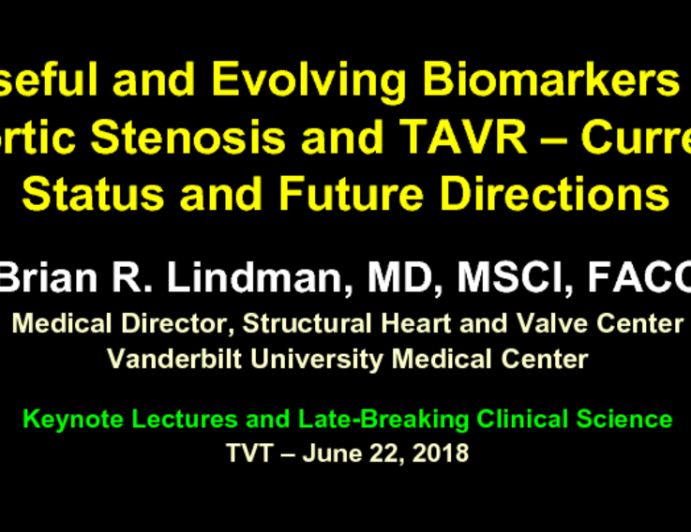 Keynote Lecture #2: Useful and Evolving Biomarkers in Aortic Stenosis and TAVR - Current Status and Future Directions