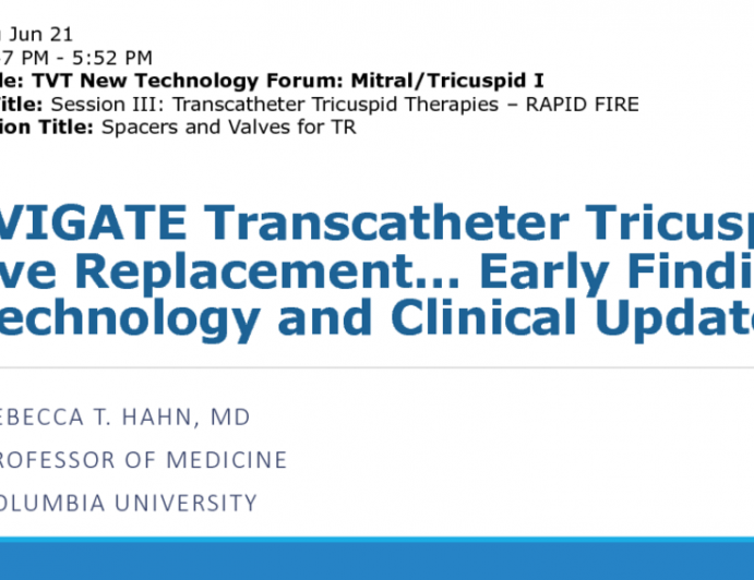 Navigate Transcatheter Tricuspid Valve Replacement, Early Findings: Technology and Clinical Updates