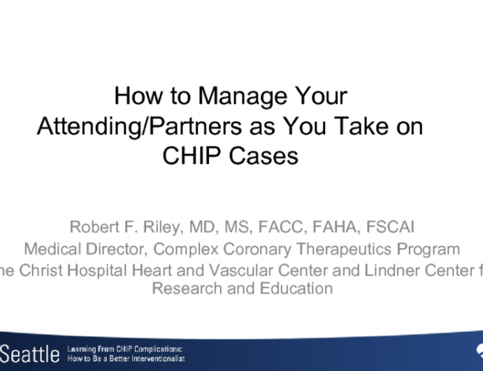 How to Manage Your Attending/Partners as You Take on CHIP Cases