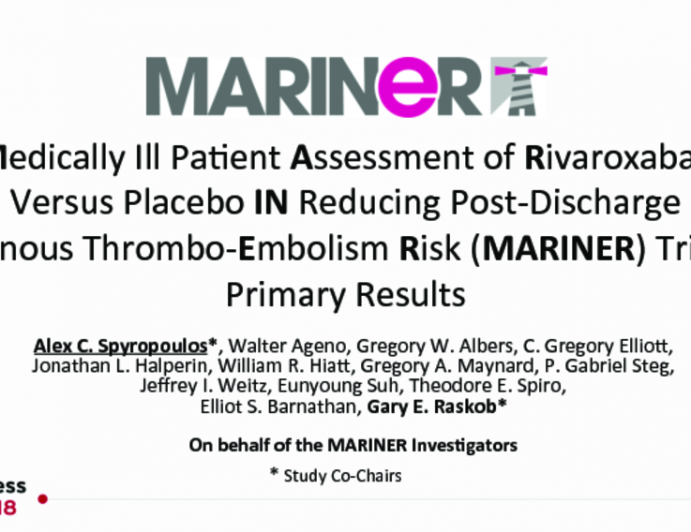 Medically Ill Pa+ent Assessment of Rivaroxaban Versus Placebo IN Reducing Post-Discharge Venous Thrombo-Embolism Risk (MARINER) Trial: Primary Results