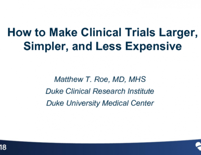 How to Make Trials Larger, Simpler and Less Expensive