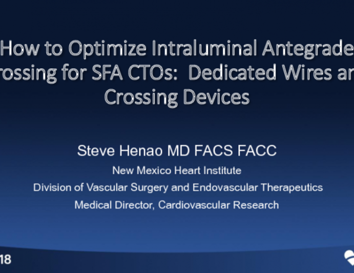 How to Optimize Intraluminal Antegrade Crossing for SFA CTOs: Dedicated Wires and Crossing Devices