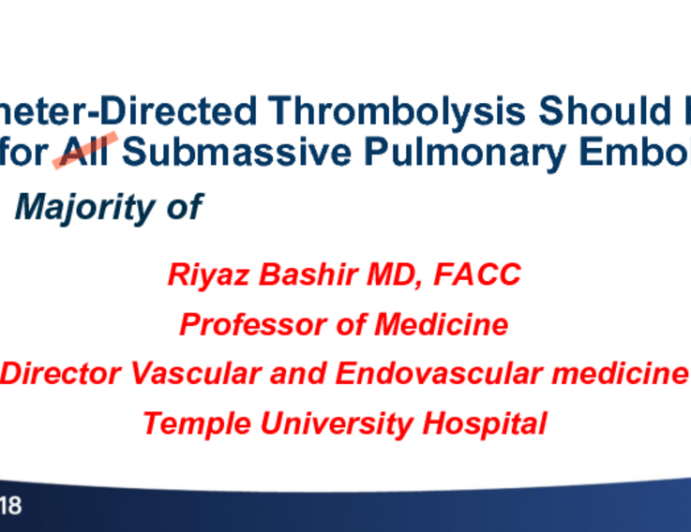 First Debate: Catheter-Directed Thrombolysis Should Be Used for All Submassive PE!