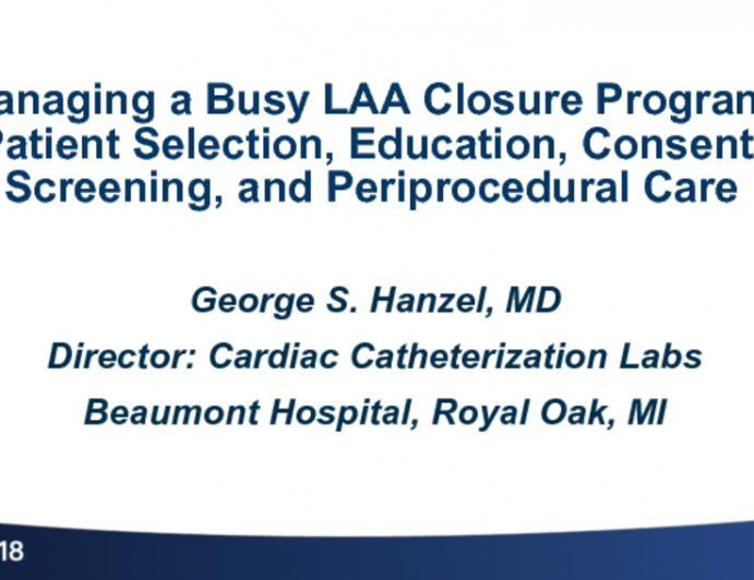 Managing a Busy LAA Closure Program: Patient Selection, Education, Consent, Screening, and Periprocedural Care