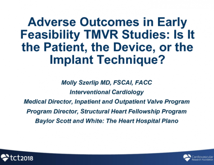 Adverse Outcomes in Early Feasibility TMVR Studies: Is it the Patient, the Device, or the Implant Technique?