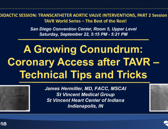 A Growing Conundrum: Coronary Access after TAVR – Technical Tips and Tricks