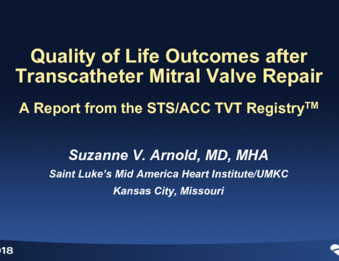 TCT-45: Quality of Life Outcomes after Transcatheter Mitral Valve Repair in an Unselected Population. A Report from the STS/ACC TVT RegistryTM