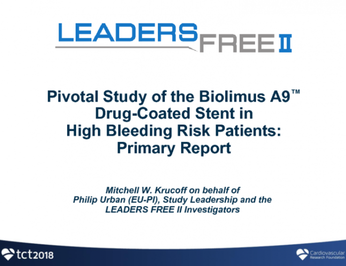 LEADERS FREE II: Evaluation of a Polymer-Free Coronary Drug-Eluting Stent in High Bleeding-Risk Patients With One-Month Dual Antiplatelet Therapy