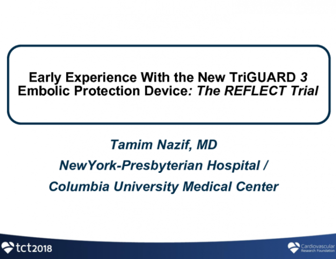 Early Experiences with the New TriGUARD 3 Embolic Protection Device During TAVR: The REFLECT Trial