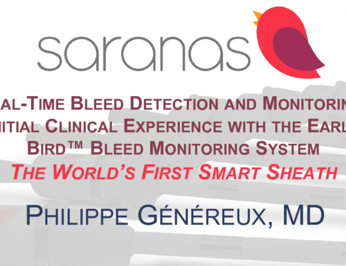 Real-Time Bleed Detection and Monitoring: Initial Clinical Experience with the Early Bird™ Bleed Monitoring System (Saranas)