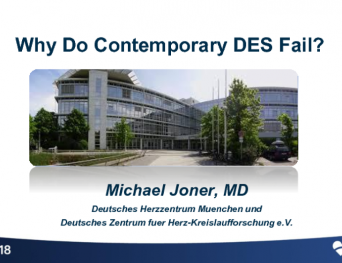 Keynote: Why Do Contemporary DES Fail (Early and Late, Restenosis and Thrombosis)?