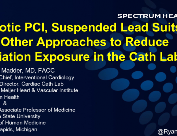 The Future: Robotic PCI, Suspended Lead Suits, and Other Approaches to Reduce Radiation Exposure in The Cath Lab