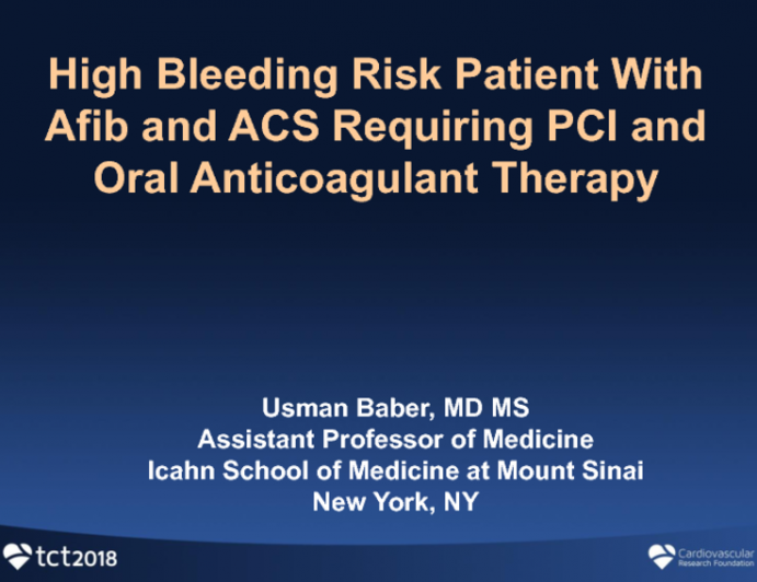 Case #1 Introduction: A High Bleeding Risk Patient With Afib And ACS Requiring PCI And Oral Anticoagulant Therapy