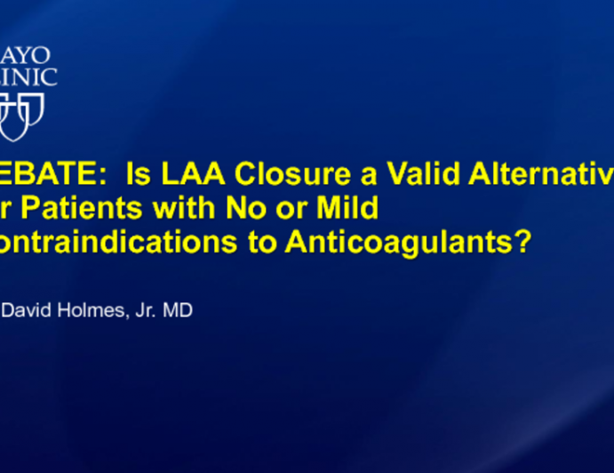 Debate: Is LAA Closure a Valid Alternative for Patients with No or Mild Contraindications to Anticoagulants? Yes - LAA Closure Reduces Hemorrhagic Stroke and Mortality – And Nearly Everyone Has a Reason Not to Take Oral Anticoagulants!