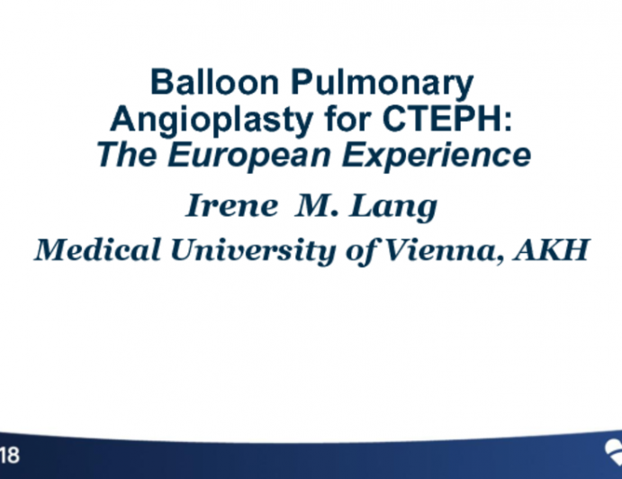 Balloon Pulmonary Angioplasty for CTEPH: The European Experience