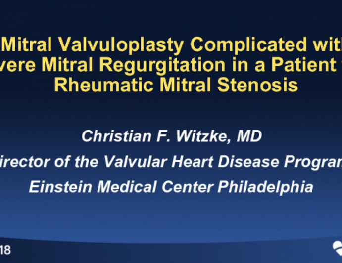Case #4: Mitral Valvuloplasty Complicated by Severe Mitral Regurgitation in a Patient With Rheumatic Mitral Stenosis