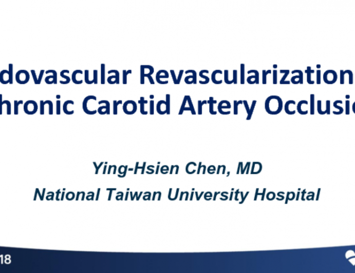 Taiwan Presents: Endovascular Revascularization of Chronic Carotid Artery Occlusion