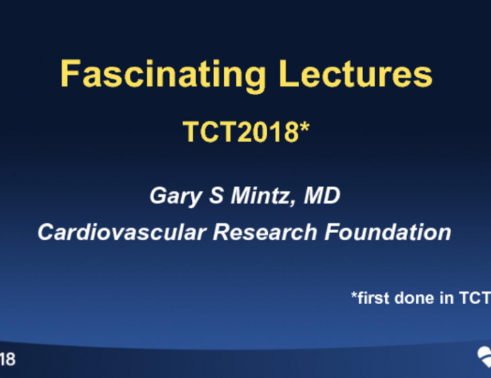 TCT Award Presentation: Most Fascinating Lecture