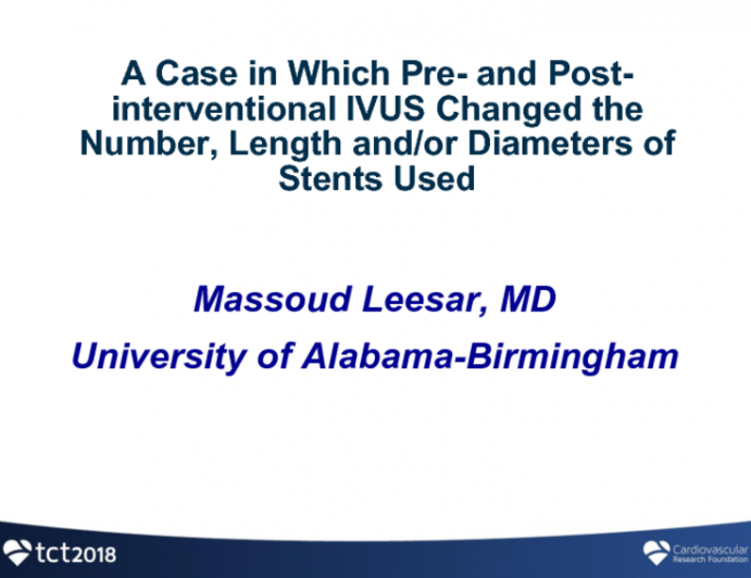 Case #1: A Case in Which Pre- and Post-interventional IVUS Changed the Number, Length and/or Diameters of Stents Used