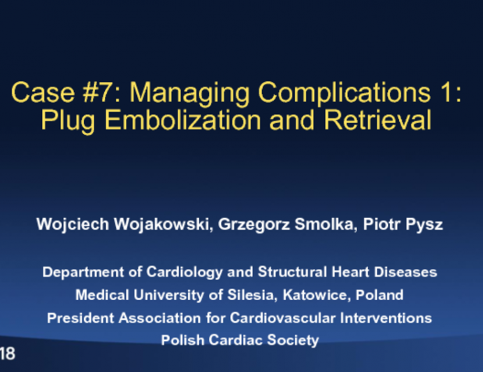 Case #7: Managing Complications 1: Plug Embolization and Retrieval