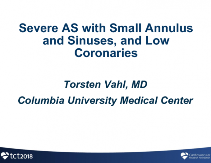 #4 How Low Can You Go… Severe AS with Small Annulus and Sinuses, and Low Coronaries - Case Presentation