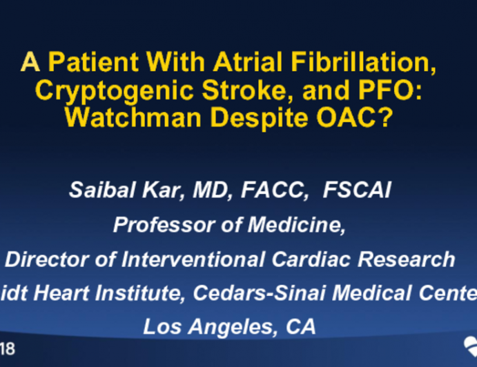 A Patient With Atrial Fibrillation, Cryptogenic Stroke, and PFO: Watchman Despite OAC?