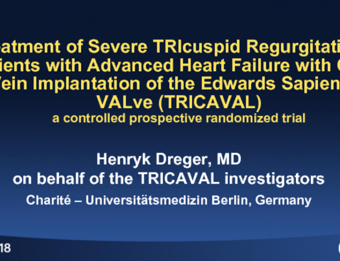 TCT-73: Treatment of Severe TRIcuspid Regurgitation in Patients with Advanced Heart Failure with CAval Vein Implantation of the Edwards Sapien XT VALve (TRICAVAL): a controlled prospective randomized trial