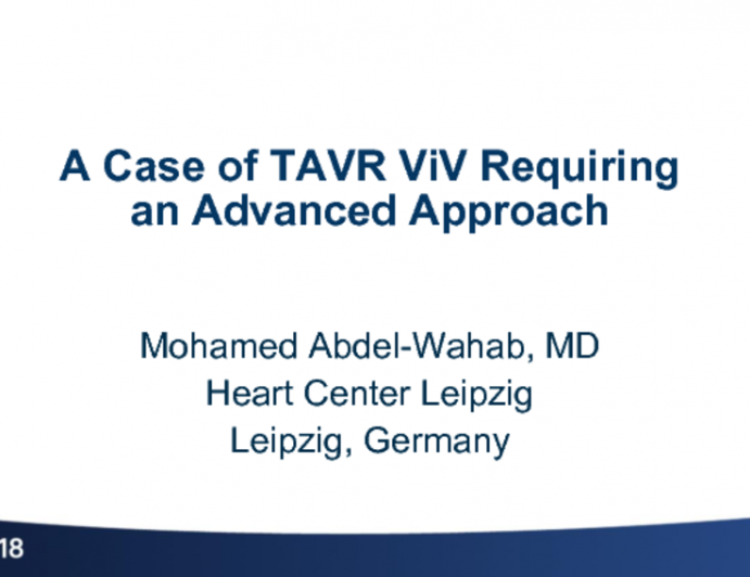 Case #1: A Case of TAVR ViV Requiring an Advanced Approach