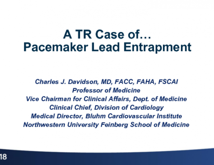 Case Presentation: A TR Case of… Pacemaker Lead Entrapment