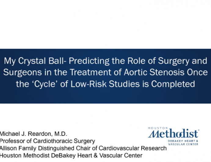 My Crystal Ball - Predicting the Role of Surgery and Surgeons in the Treatment of Aortic Stenosis Once the ‘Cycle' of Low-Risk Studies is Completed