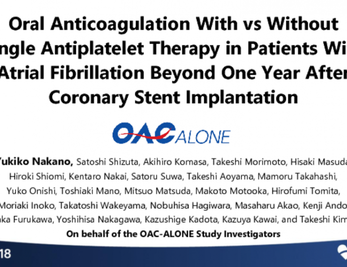 OAC-ALONE: A Randomized Trial of Oral Anticoagulation With vs Without Single Antiplatelet Therapy in Patients With Atrial Fibrillation Beyond One Year After Coronary Stent Implantation