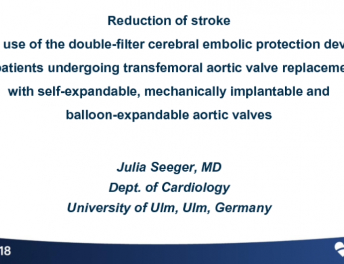 TCT-4: Reduction of Stroke With Use of the Double-Filter Cerebral Embolic Protection Device in Patients Undergoing Transfemoral Aortic Valve Replacement With Self-Expandable, Mechanically Implantable And Balloon-Expandable Aortic Valves