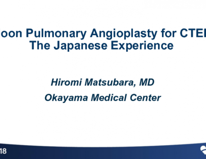 Balloon Pulmonary Angioplasty for CTEPH: The Japanese Experience