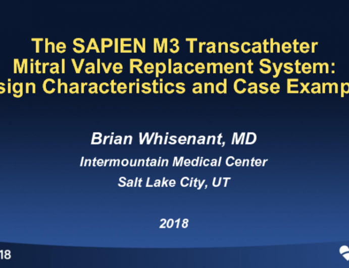 The SAPIEN M3 Transcatheter Mitral Valve Replacement System: Design Characteristics and Case Examples