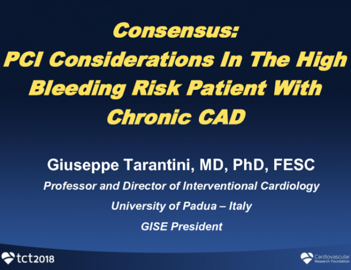 Consensus: PCI Considerations In The High Bleeding Risk Patient With Chronic CAD