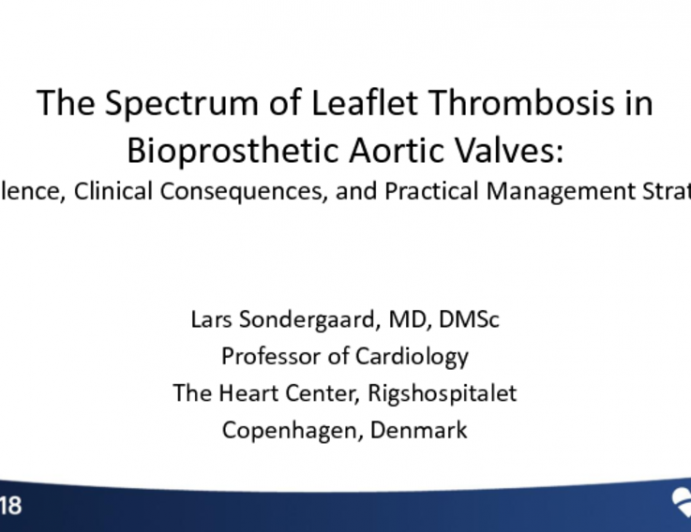 The Spectrum of Leaflet Thrombosis in Bioprosthetic Aortic Valves - Prevalence, Clinical Consequences, and Practical Management Strategies