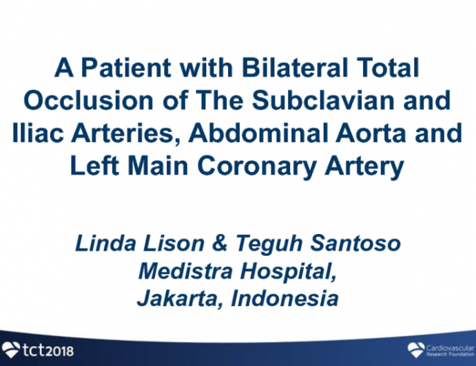 Indonesia Presents: A Patient With Total Occlusion of Both Subclavian Arteries, Both Iliac Arteries, the Abdominal Aorta, and Left Main - How to Treat