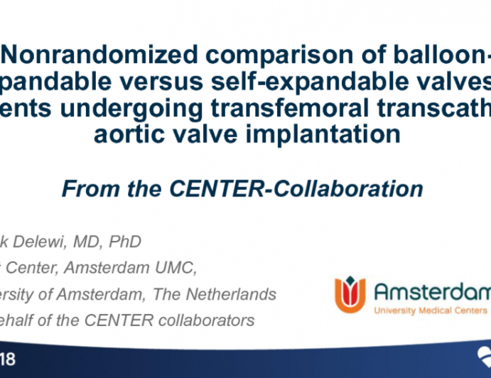 TCT-6: The CENTER-Collaboration: Outcomes in Patients Undergoing Transfemoral Transcatheter Aortic Valve Implantation With Balloon-Expandable Valves versus Self-Expandable Valves.