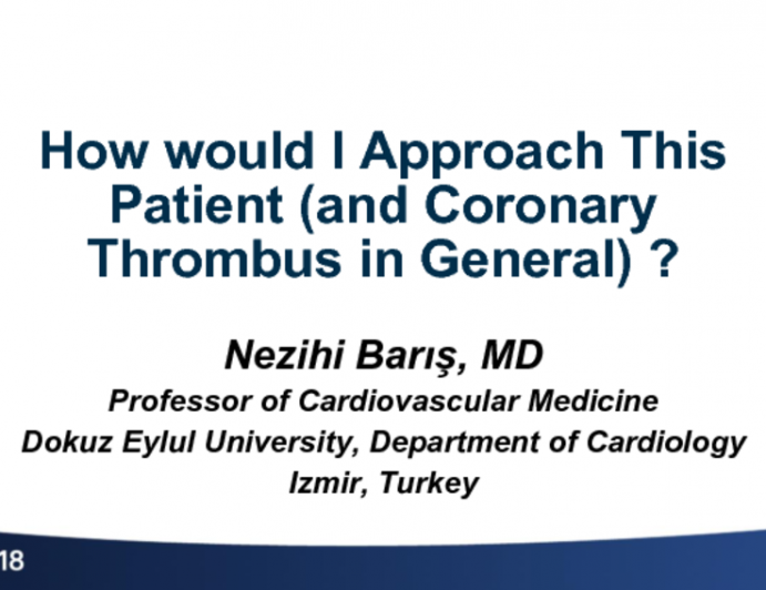 Turkey Discusses: How Would I Approach This Patient (and Coronary Thrombus in General)?