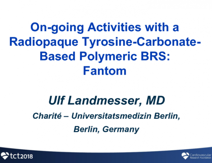 Ongoing Activities With a Radiopaque Tyrosine-Carbonate-Based Polymeric BRS: Fantom