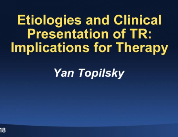 Etiologies and Clinical Presentation of TR: Implications for Therapy
