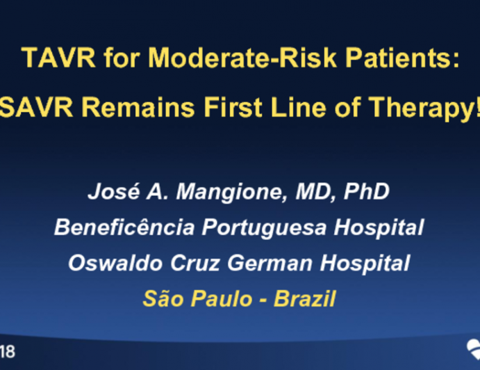 Debate Con: TAVR for Moderate-Risk Patients: SAVR Remains First Line of Therapy!