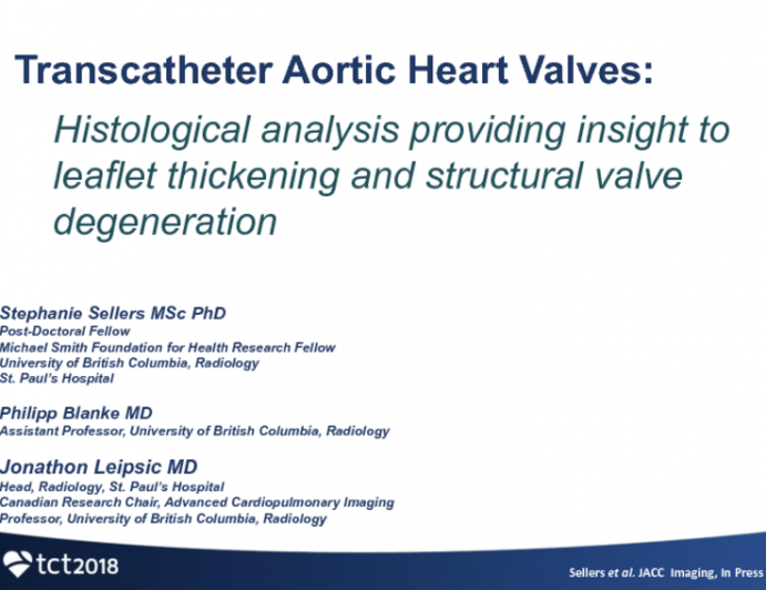 TCT-69: Transcatheter Aortic Heart Valves: Histological Analysis Providing Insight to Leaflet Thickening and Structural Valve Degeneration