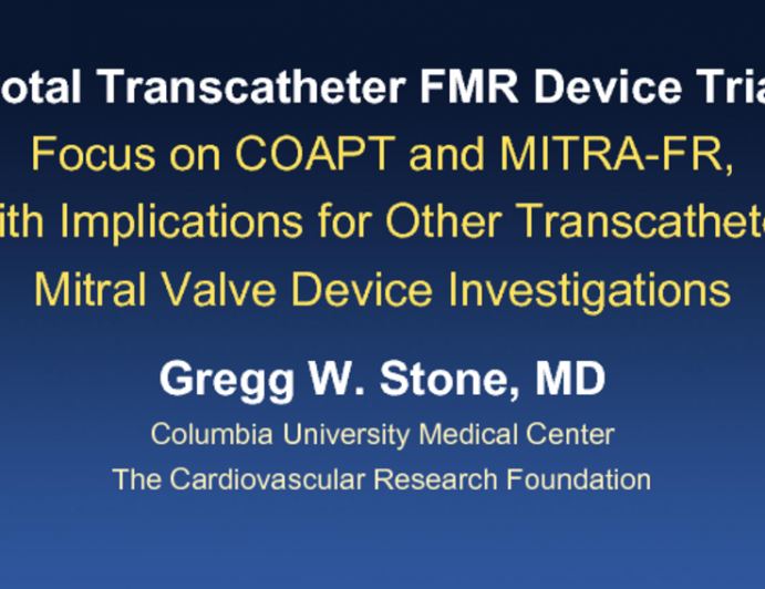 Pivotal Transcatheter FMR Device Trials: Focus on COAPT and MITRA-FR, with Implications for Other Transcatheter Mitral Valve Device Investigations