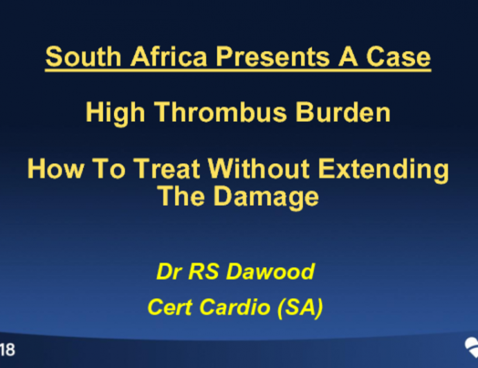 South Africa Presents a Case: High Thrombus Burden – How to Treat Without Extending the Damage?