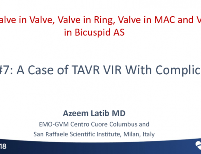 Case #7: A Case of TAVR VIR With Complications