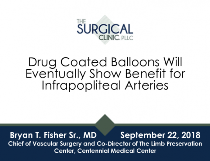 Debate: Drug Coated Balloons Will Eventually Show Benefit for Infrapopliteal Arteries - Pro!